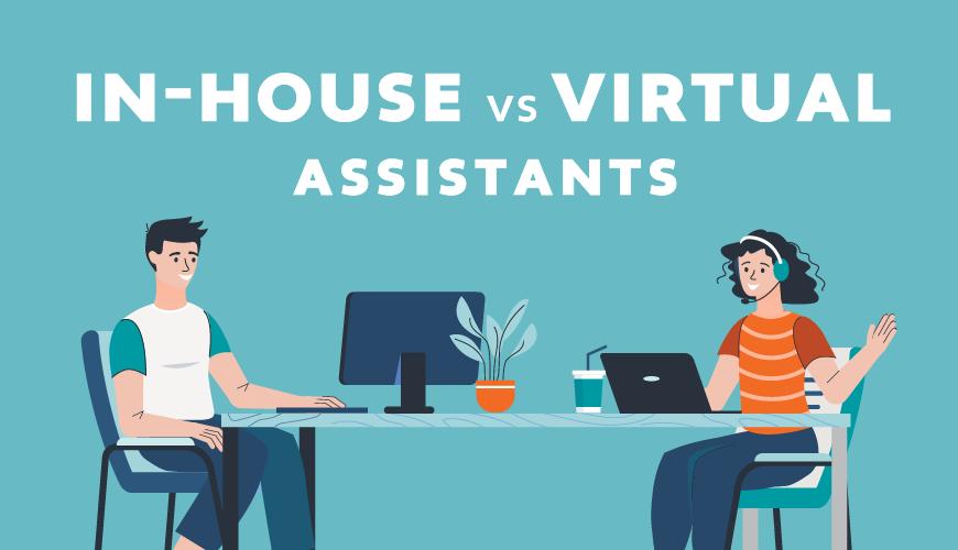 In-House vs Virtual Assistant
